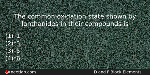 The Common Oxidation State Shown By Lanthanides In Their Compounds Chemistry Question 