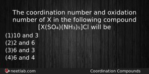 The Coordination Number And Oxidation Number Of X In The Chemistry Question