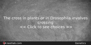 The Cross In Plants Or In Drosophila Involves Crossing Biology Question