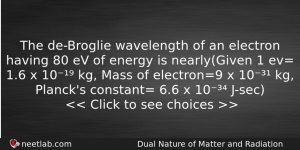 The Debroglie Wavelength Of An Electron Having 80 Ev Of Physics Question
