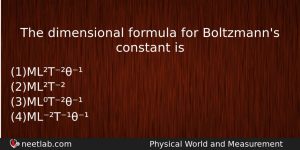 The Dimensional Formula For Boltzmanns Constant Is Physics Question