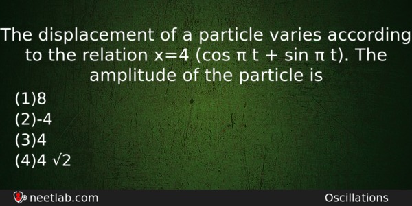 The Displacement Of A Particle Varies According To The Relation Physics Question 