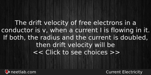 The Drift Velocity Of Free Electrons In A Conductor Is Physics Question 