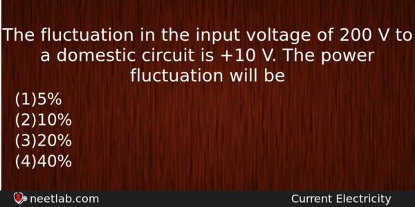 The Fluctuation In The Input Voltage Of 200 V To Physics Question 