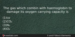 The Gas Which Combin With Haemoglobin To Damage Its Oxygen Chemistry Question