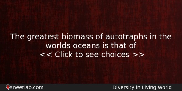 The Greatest Biomass Of Autotraphs In The Worlds Oceans Is Biology Question 