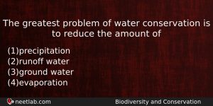 The Greatest Problem Of Water Conservation Is To Reduce The Biology Question