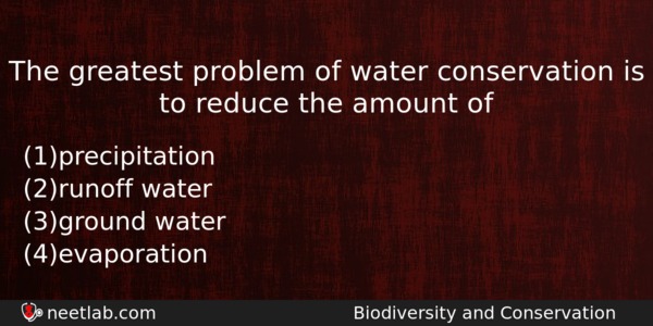 The Greatest Problem Of Water Conservation Is To Reduce The Biology Question 