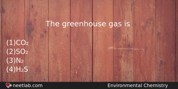The Greenhouse Gas Is Chemistry Question 