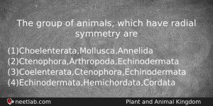 The Group Of Animals Which Have Radial Symmetry Are Biology Question