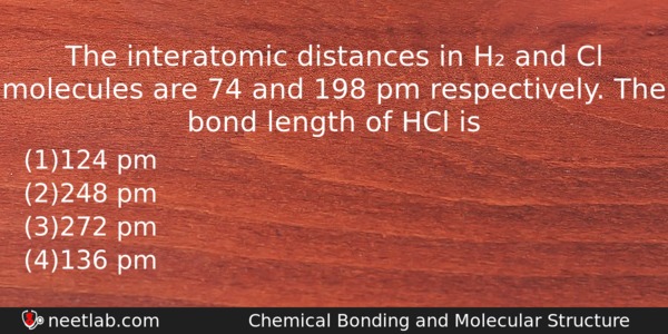 The Interatomic Distances In H And Cl Molecules Are 74 Chemistry Question 
