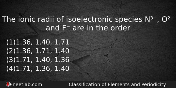 The Ionic Radii Of Isoelectronic Species N O And F Chemistry Question 