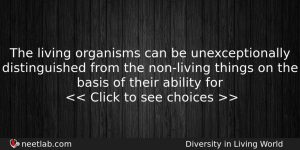 The Living Organisms Can Be Unexceptionally Distinguished From The Nonliving Biology Question