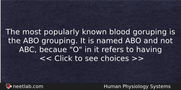 The Most Popularly Known Blood Goruping Is The Abo Grouping Biology Question 