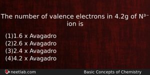 The Number Of Valence Electrons In 42g Of N Ion Chemistry Question