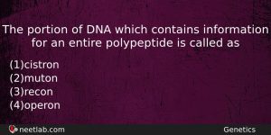 The Portion Of Dna Which Contains Information For An Entire Biology Question