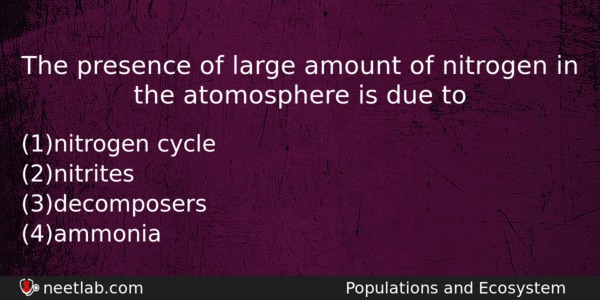 The Presence Of Large Amount Of Nitrogen In The Atomosphere Biology Question 