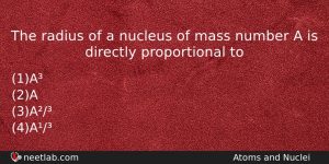 The Radius Of A Nucleus Of Mass Number A Is Physics Question