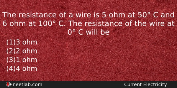 The Resistance Of A Wire Is 5 Ohm At 50 Physics Question 