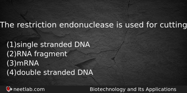 The Restriction Endonuclease Is Used For Cutting Biology Question 