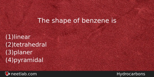 The Shape Of Benzene Is Chemistry Question 