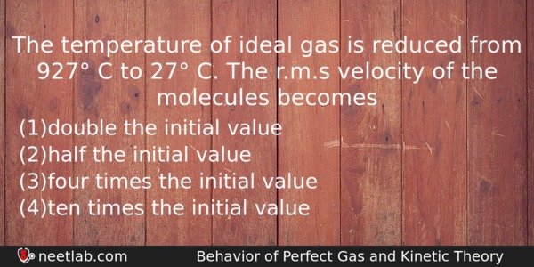 The Temperature Of Ideal Gas Is Reduced From 927 C Physics Question 