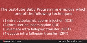 The Testtube Baby Programme Employs Which One Of The Following Biology Question