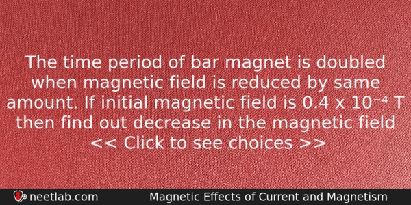 The Time Period Of Bar Magnet Is Doubled When Magnetic Physics Question 