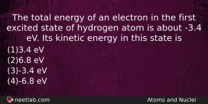 The Total Energy Of An Electron In The First Excited Physics Question