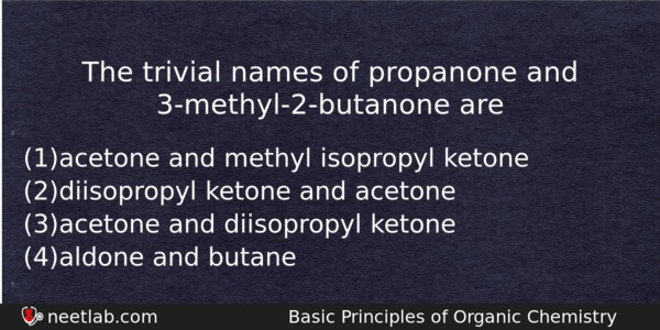 The Trivial Names Of Propanone And 3methyl2butanone Are Chemistry Question 