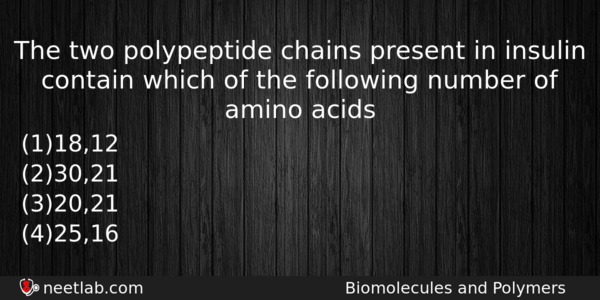 The Two Polypeptide Chains Present In Insulin Contain Which Of Chemistry Question 