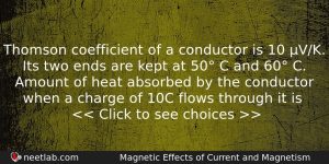 Thomson Coefficient Of A Conductor Is 10 Vk Its Two Physics Question