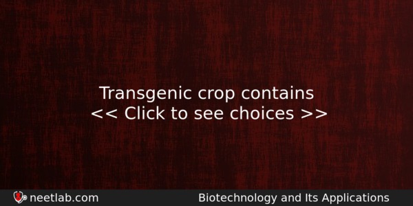 Transgenic Crop Contains Biology Question 