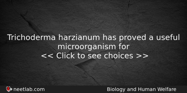 Trichoderma Harzianum Has Proved A Useful Microorganism For Biology Question 