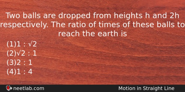 Two Balls Are Dropped From Heights H And 2h Respectively Physics Question 