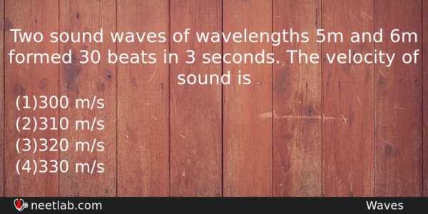 Two Sound Waves Of Wavelengths 5m And 6m Formed 30 Physics Question 