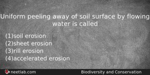 Uniform Peeling Away Of Soil Surface By Flowing Water Is Biology Question