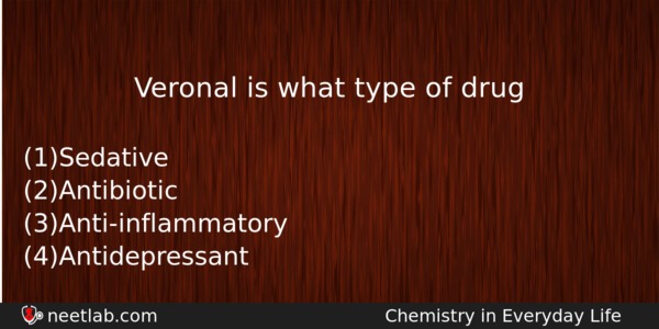 Veronal Is What Type Of Drug Chemistry Question 