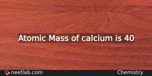 What Is The Atomic Mass Of Calcium Chemistry