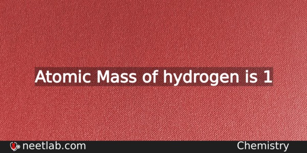 What Is The Atomic Mass Of Hydrogen Chemistry