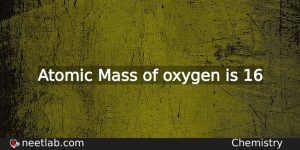 What Is The Atomic Mass Of Oxygen Chemistry