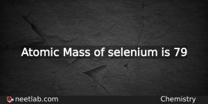 What Is The Atomic Mass Of Selenium Chemistry