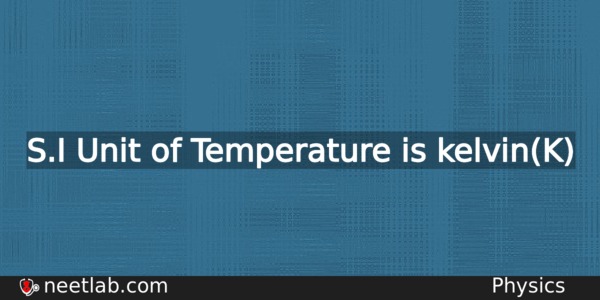 What Is The Si Unit Of Temperature Physics