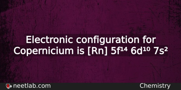 What Is The Electronic Configuration For Copernicium Chemistry