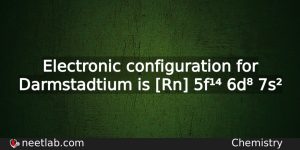 What Is The Electronic Configuration For Darmstadtium Chemistry