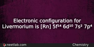 What Is The Electronic Configuration For Livermorium Chemistry