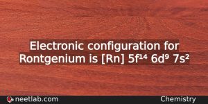 What Is The Electronic Configuration For Rontgenium Chemistry