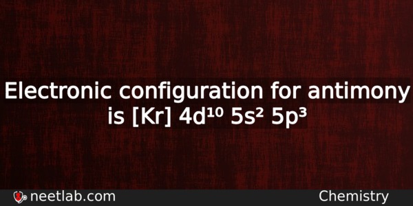 What Is The Electronic Configuration For Antimony Chemistry