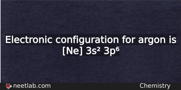 What Is The Electronic Configuration For Argon Chemistry