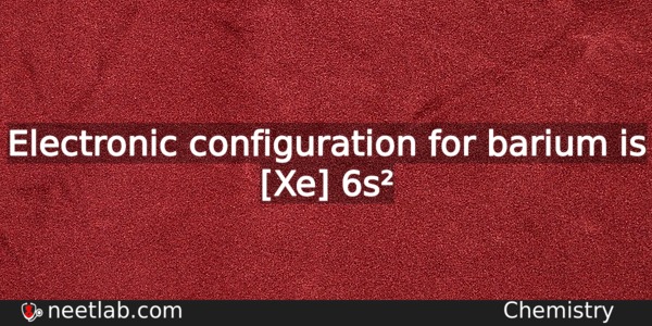 What Is The Electronic Configuration For Barium Chemistry